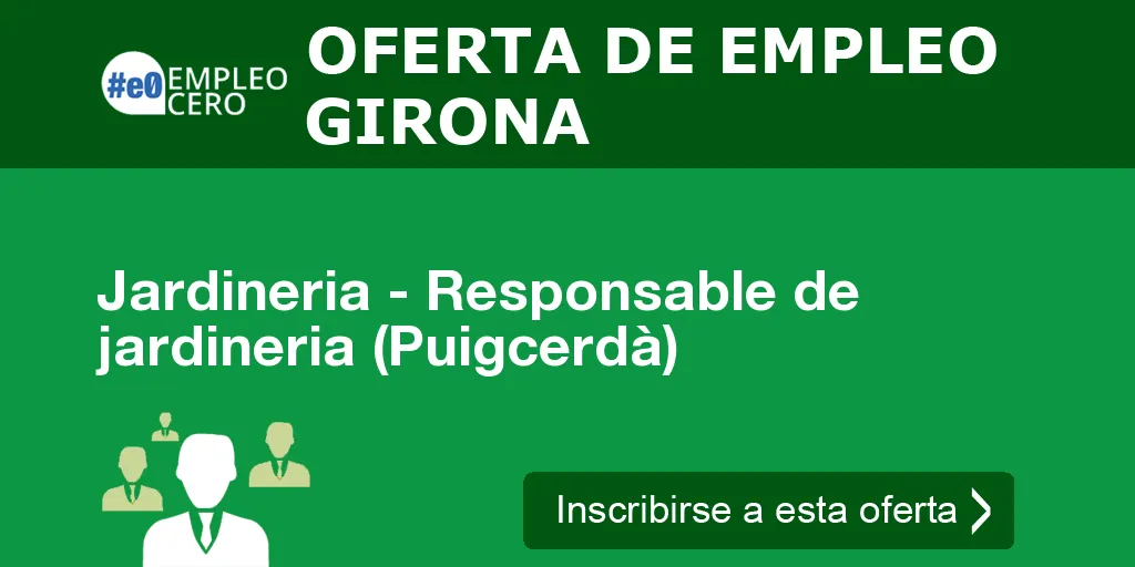 Jardineria - Responsable de jardineria (Puigcerdà) Jardineria - Responsable de jardineria (Puigcerdà)
