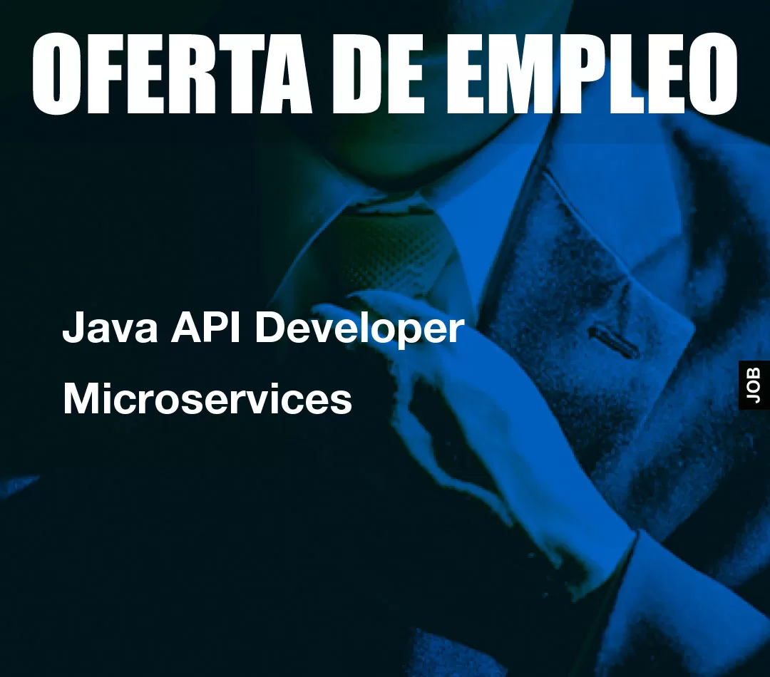 Java API Developer Microservices Java API Developer Microservices