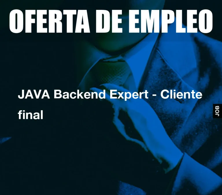 JAVA BACKEND EXPERT. Cliente final