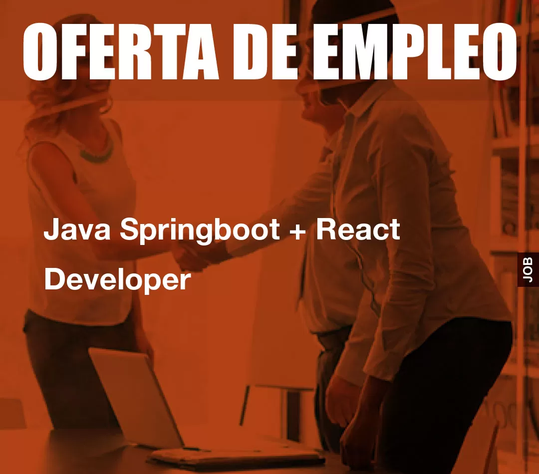 Java Springboot + React Developer Java Springboot + React Developer