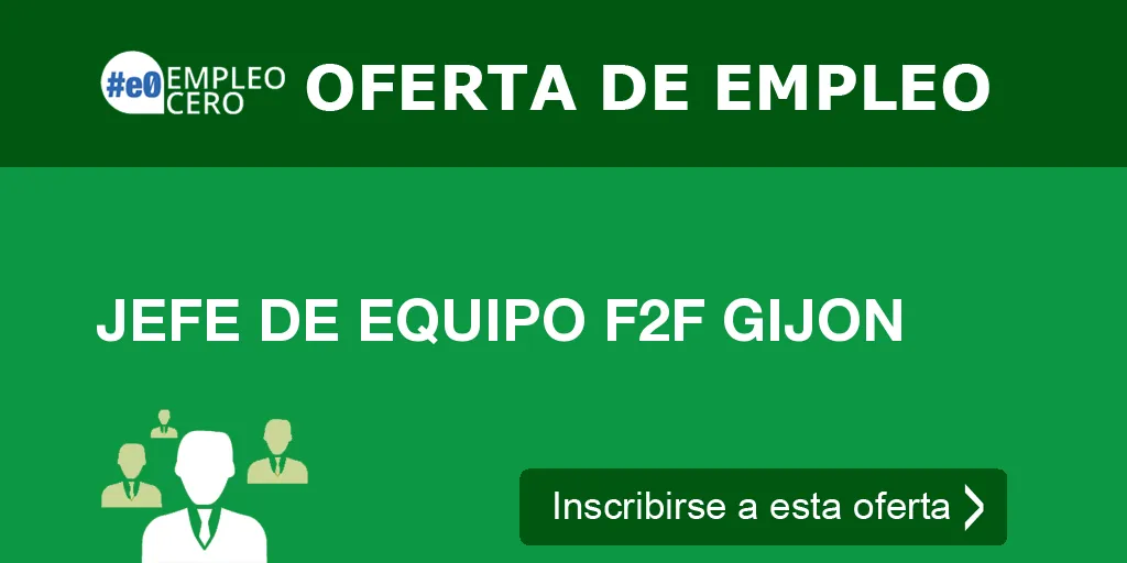 JEFE DE EQUIPO F2F GIJON JEFE DE EQUIPO F2F GIJON