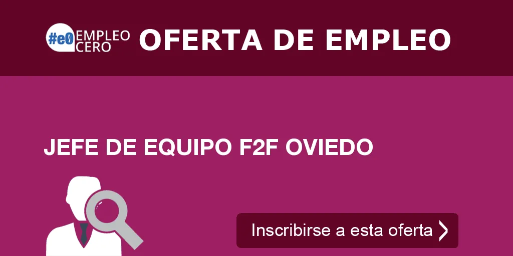 JEFE DE EQUIPO F2F OVIEDO JEFE DE EQUIPO F2F OVIEDO