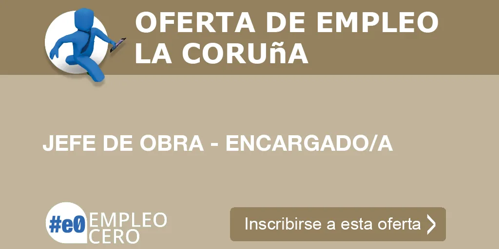 JEFE DE OBRA - ENCARGADO/A JEFE DE OBRA - ENCARGADO/A