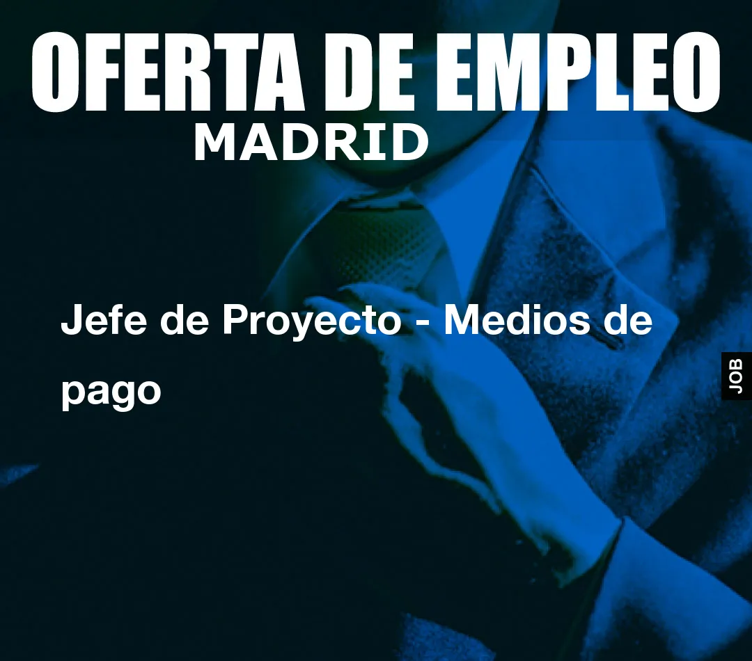 Jefe de Proyecto – Medios de pago