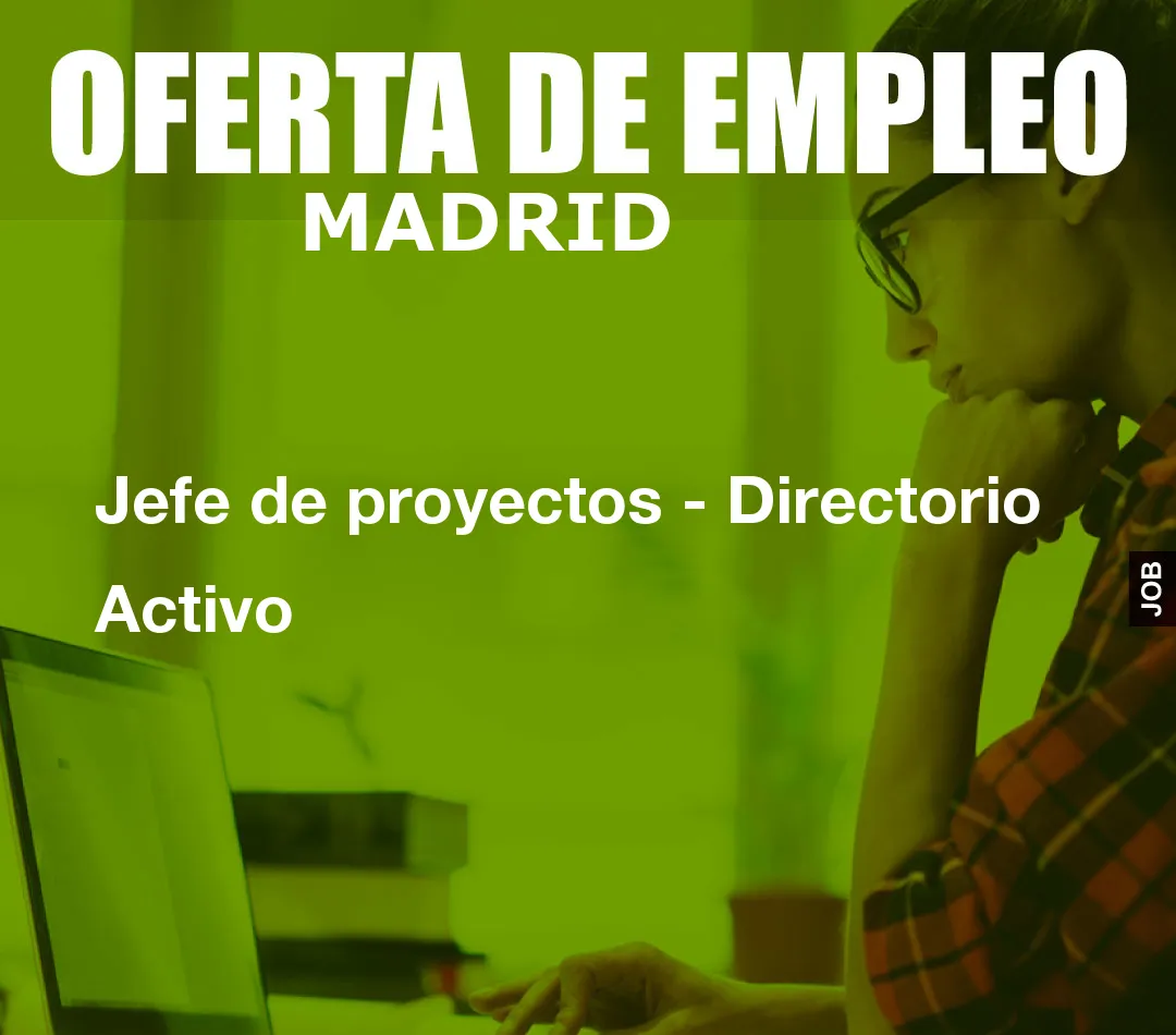 Jefe de proyectos – Directorio Activo