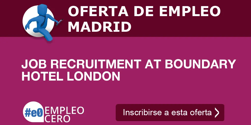 JOB RECRUITMENT AT BOUNDARY HOTEL LONDON JOB RECRUITMENT AT BOUNDARY HOTEL LONDON