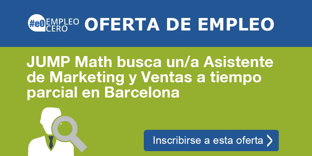JUMP Math busca un/a Asistente de Marketing y Ventas a tiempo parcial en Barcelona JUMP Math busca un/a Asistente de Marketing y Ventas a tiempo parcial en Barcelona