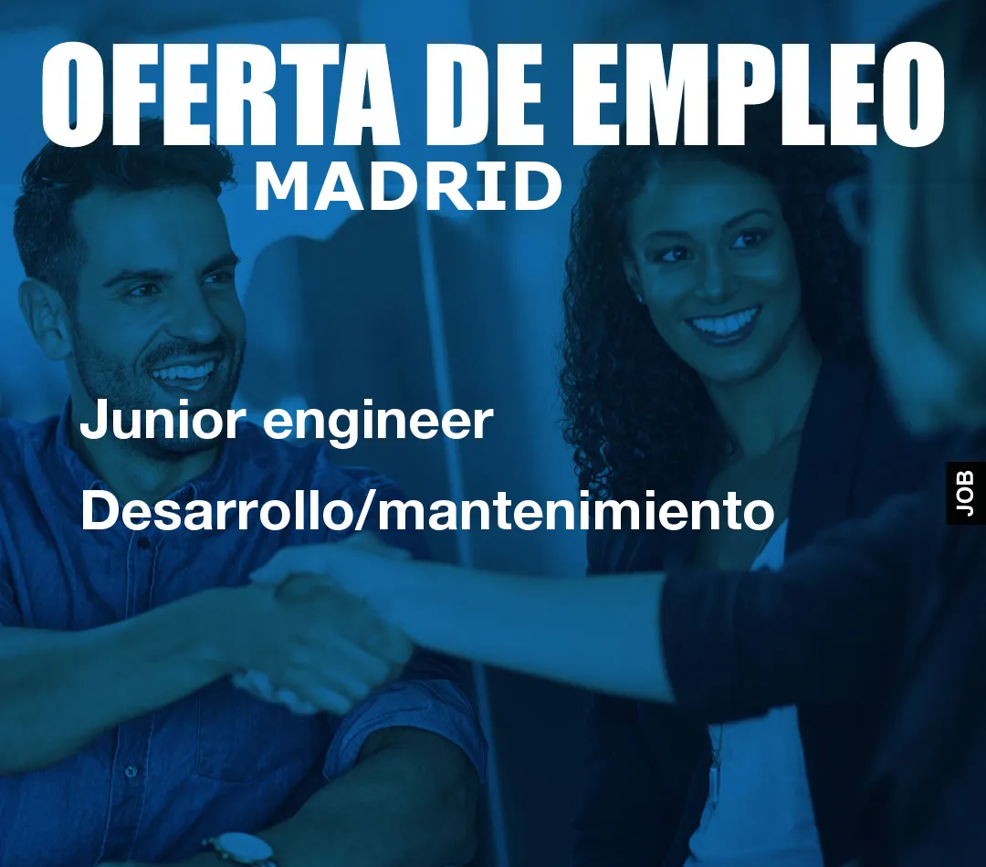 Junior engineer Desarrollo/mantenimiento Junior engineer Desarrollo/mantenimiento
