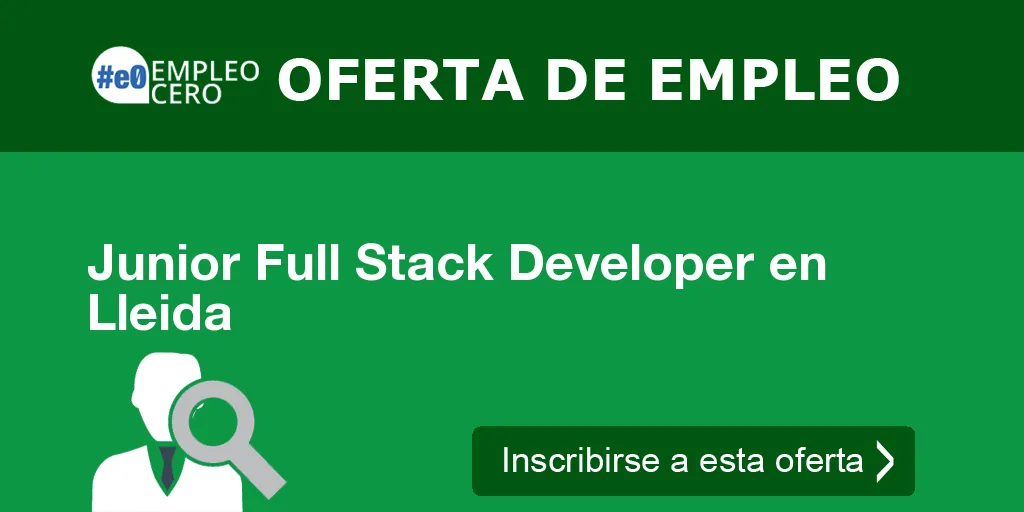 Junior Full Stack Developer en Lleida Junior Full Stack Developer en Lleida