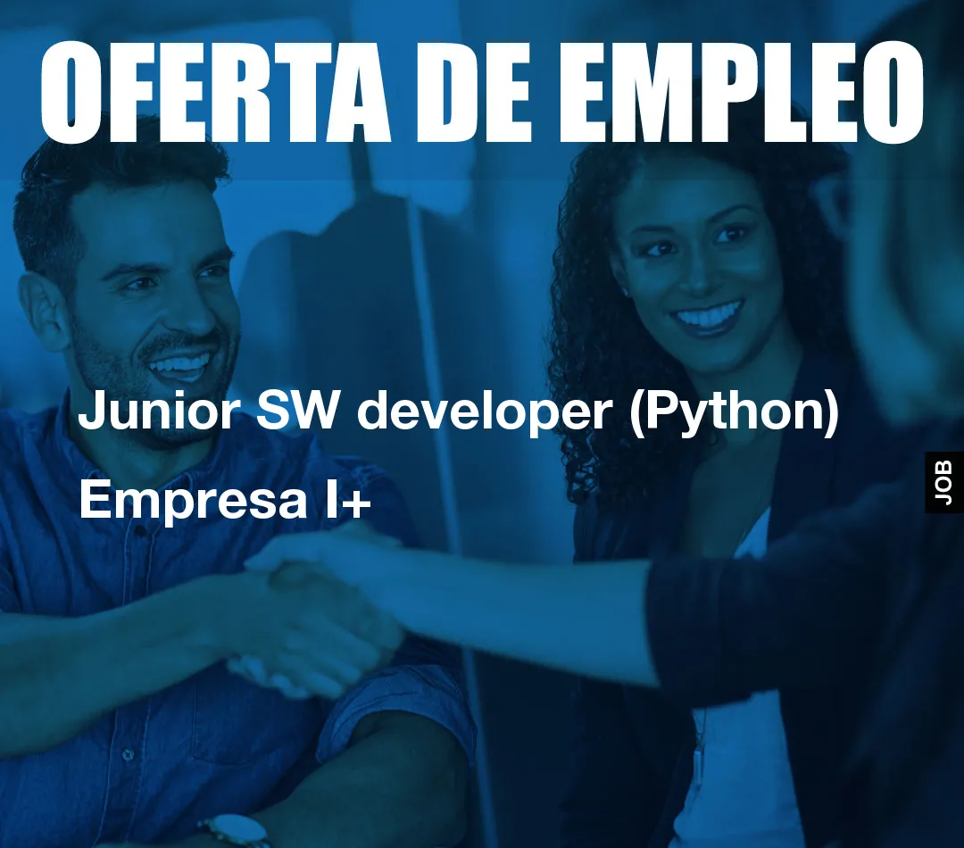 Junior SW developer (Python) Empresa I+ Junior SW developer (Python) Empresa I+