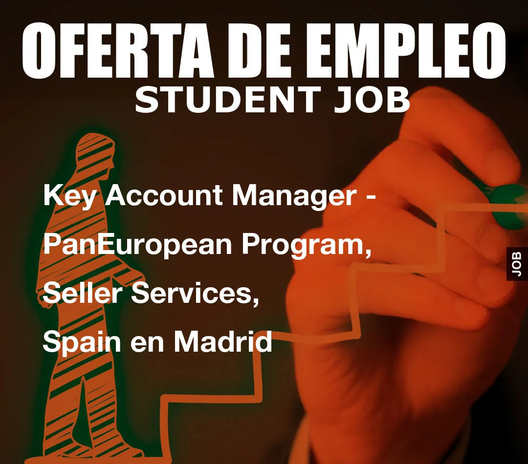 Key Account Manager – PanEuropean Program, Seller Services, Spain en Madrid