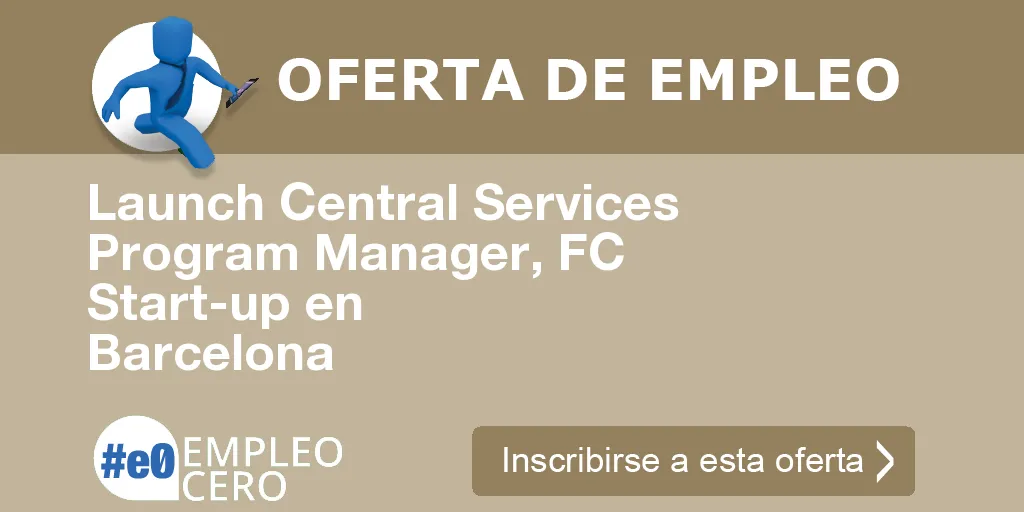 Launch Central Services Program Manager, FC Start-up en Barcelona