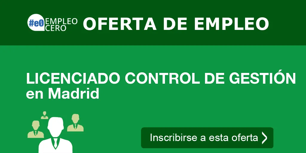 LICENCIADO CONTROL DE GESTIÓN en Madrid