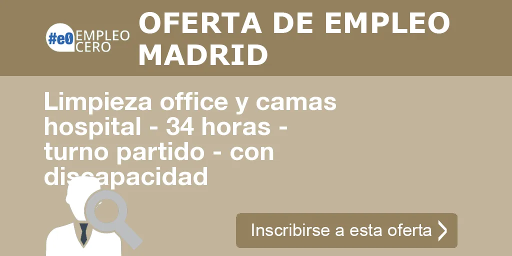 Limpieza office y camas hospital - 34 horas - turno partido - con discapacidad
