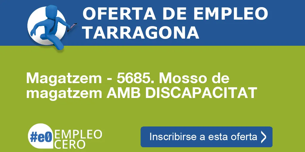 Magatzem - 5685. Mosso de magatzem AMB DISCAPACITAT Magatzem - 5685. Mosso de magatzem AMB DISCAPACITAT