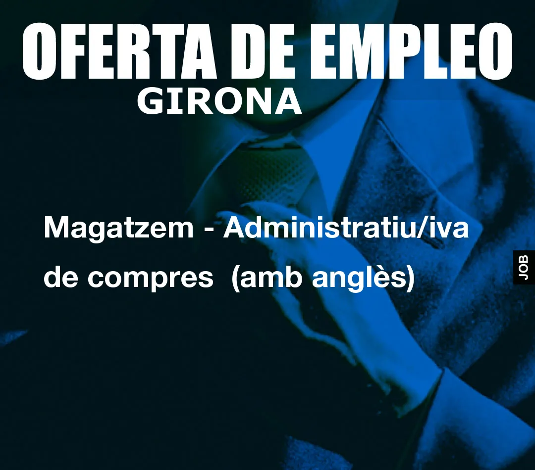 Magatzem – Administratiu/iva de compres  (amb angl