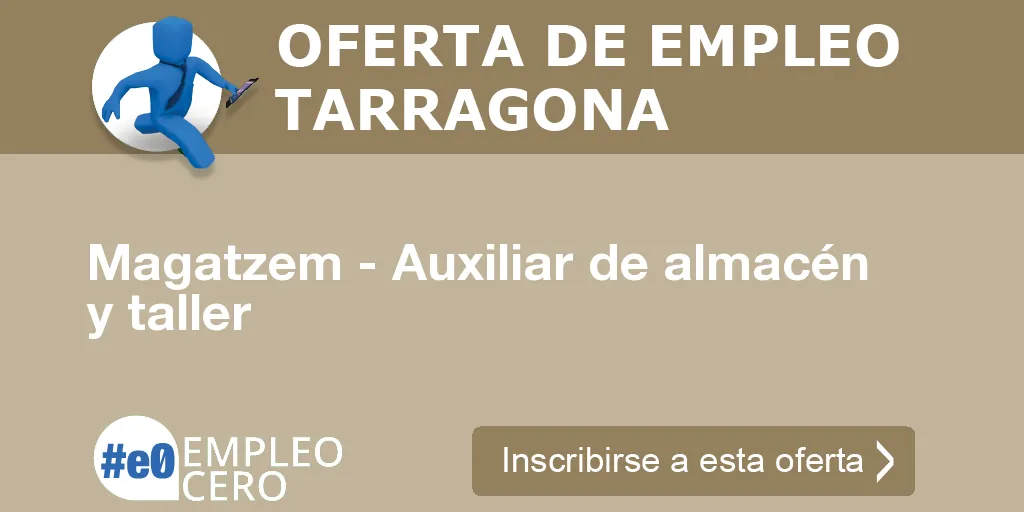 Magatzem - Auxiliar de almacén y taller Magatzem - Auxiliar de almacén y taller