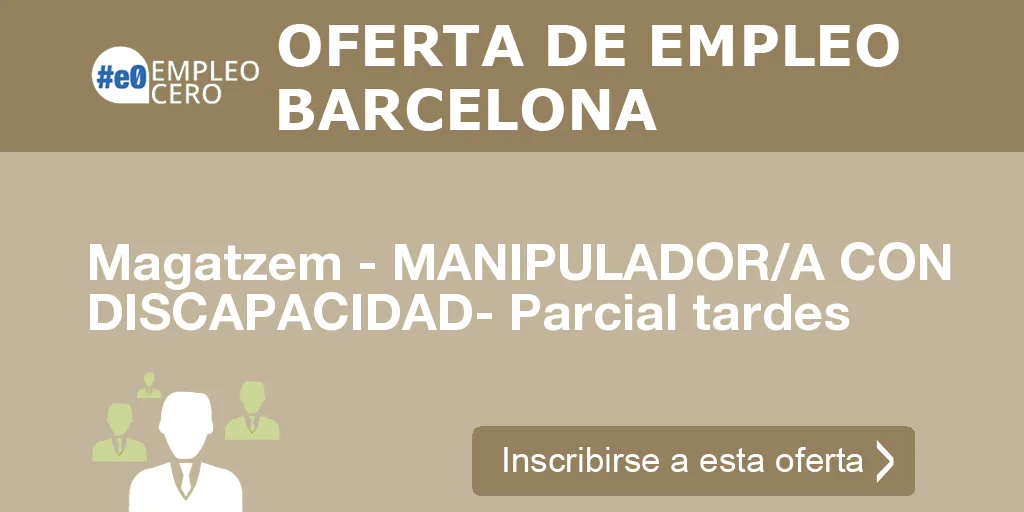 Magatzem - MANIPULADOR/A CON DISCAPACIDAD- Parcial tardes