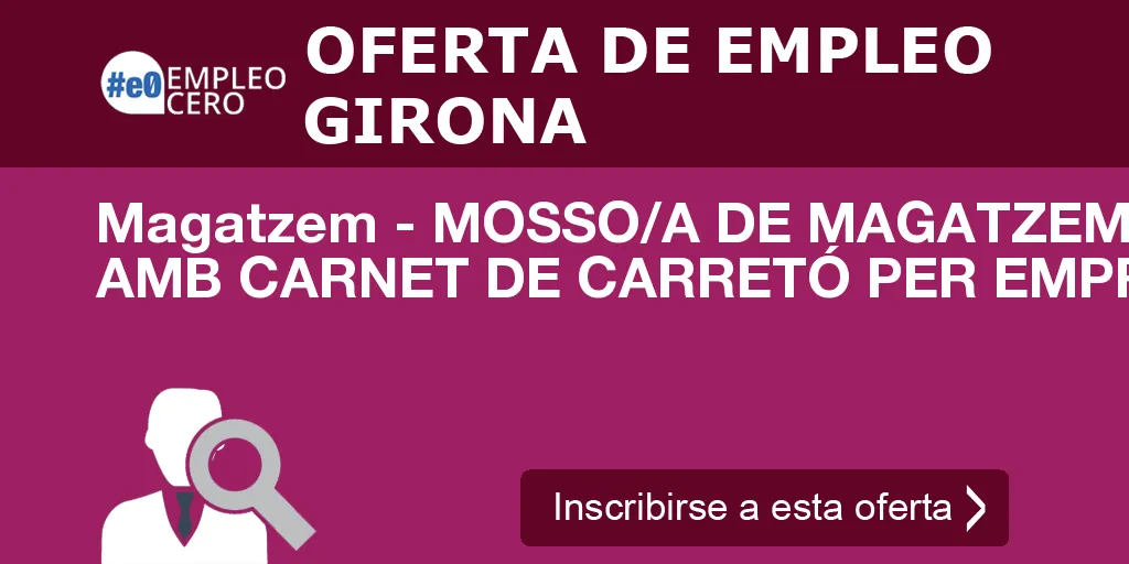 Magatzem - MOSSO/A DE MAGATZEM AMB CARNET DE CARRETÓ PER EMPR Magatzem - MOSSO/A DE MAGATZEM AMB CARNET DE CARRETÓ PER EMPR