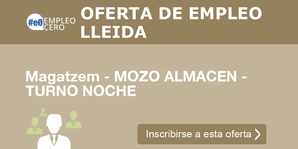 Magatzem - MOZO ALMACEN - TURNO NOCHE Magatzem - MOZO ALMACEN - TURNO NOCHE