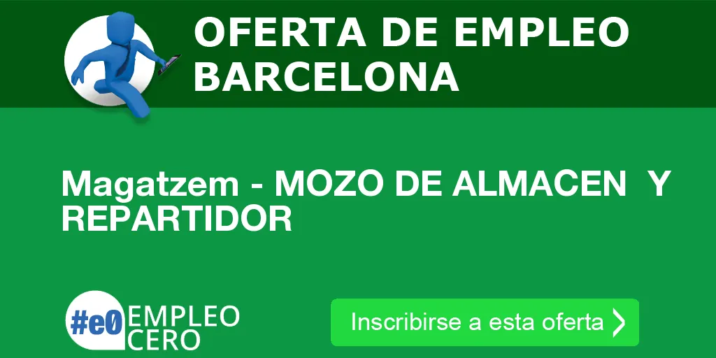 Magatzem - MOZO DE ALMACEN Y REPARTIDOR Magatzem - MOZO DE ALMACEN Y REPARTIDOR