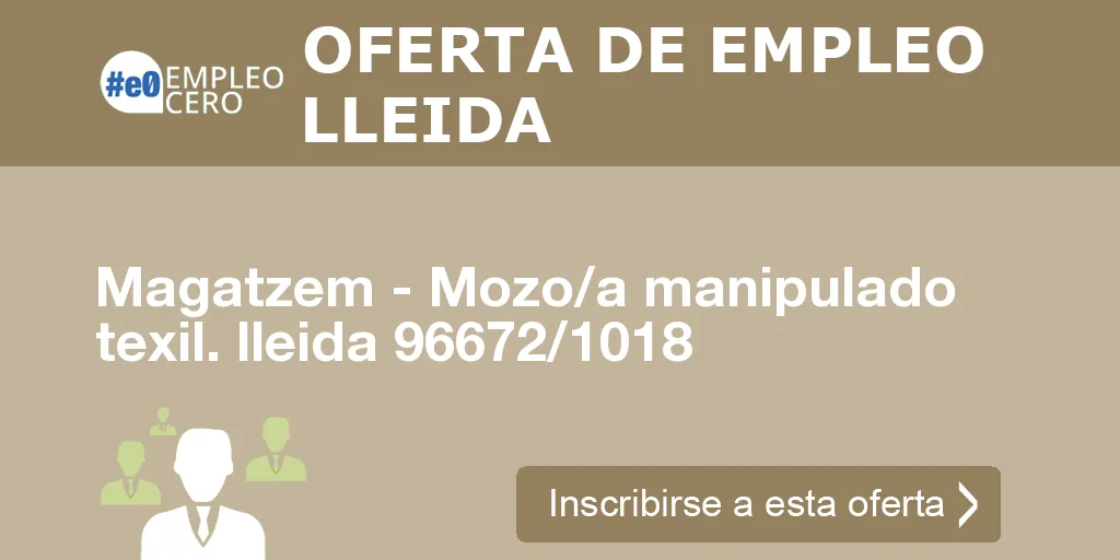 Magatzem - Mozo/a manipulado texil. lleida 96672/1018 Magatzem - Mozo/a manipulado texil. lleida 96672/1018