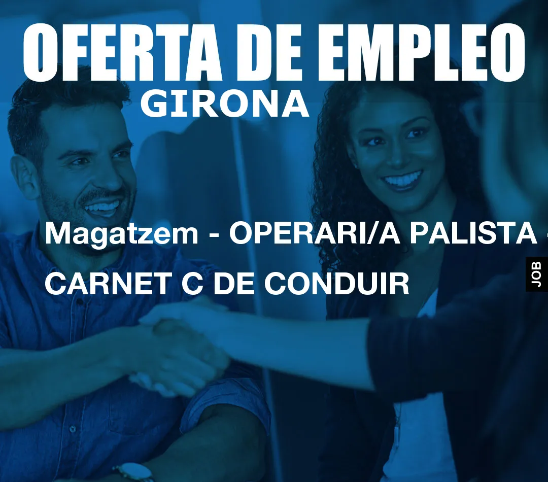 Magatzem – OPERARI/A PALISTA – CARNET C DE CONDUIR