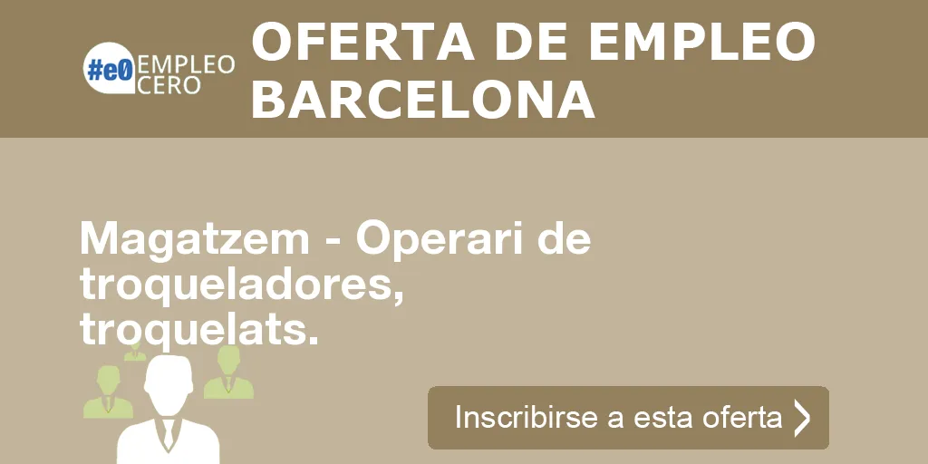 Magatzem - Operari de troqueladores, troquelats. Magatzem - Operari de troqueladores, troquelats.