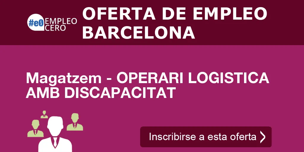 Magatzem - OPERARI LOGISTICA AMB DISCAPACITAT Magatzem - OPERARI LOGISTICA AMB DISCAPACITAT