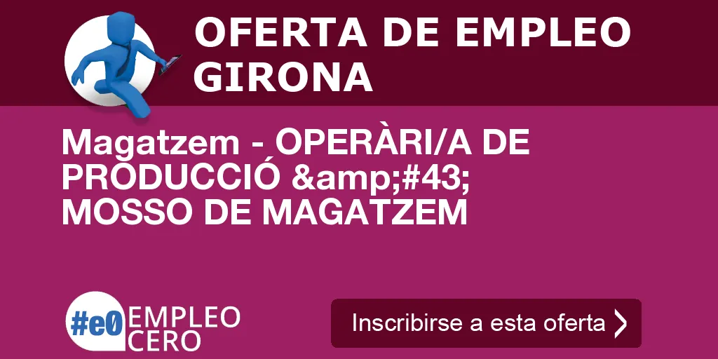 Magatzem - OPERÀRI/A DE PRODUCCIÓ + MOSSO DE MAGATZEM Magatzem - OPERÀRI/A DE PRODUCCIÓ + MOSSO DE MAGATZEM