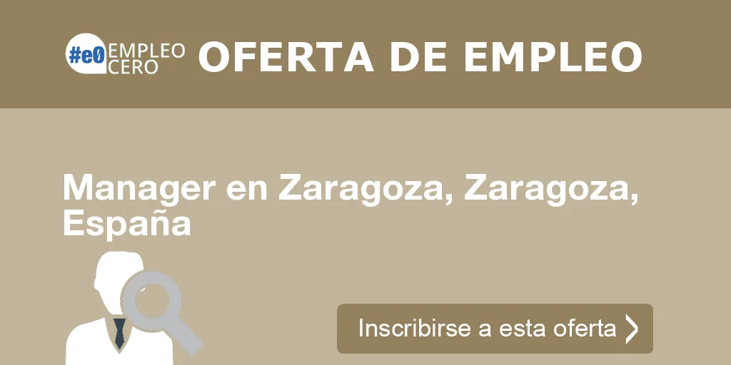 Manager en Zaragoza, Zaragoza, España Manager en Zaragoza, Zaragoza, España