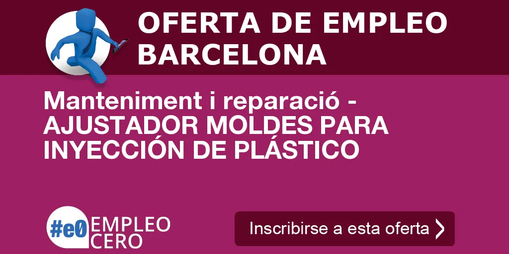 Manteniment i reparació - AJUSTADOR MOLDES PARA INYECCIÓN DE PLÁSTICO Manteniment i reparació - AJUSTADOR MOLDES PARA INYECCIÓN DE PLÁSTICO