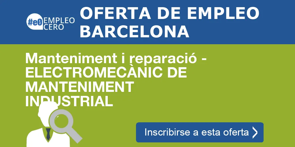 Manteniment i reparació - ELECTROMECÀNIC DE MANTENIMENT INDUSTRIAL
