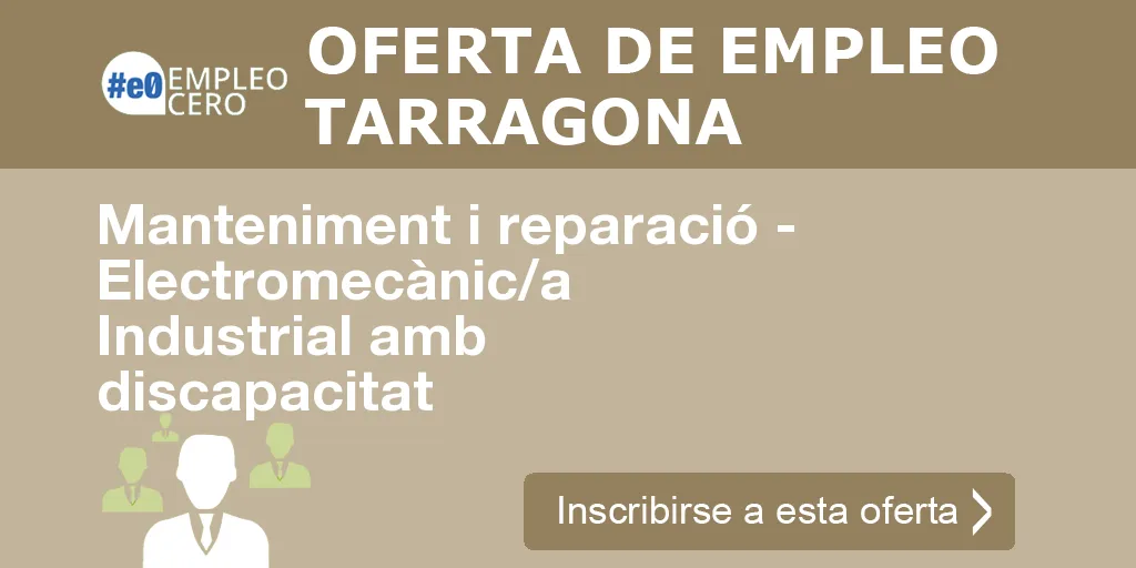 Manteniment i reparació - Electromecànic/a Industrial amb discapacitat Manteniment i reparació - Electromecànic/a Industrial amb discapacitat