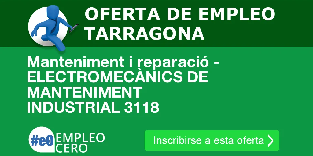 Manteniment i reparació - ELECTROMECÀNICS DE MANTENIMENT INDUSTRIAL 3118 Manteniment i reparació - ELECTROMECÀNICS DE MANTENIMENT INDUSTRIAL 3118