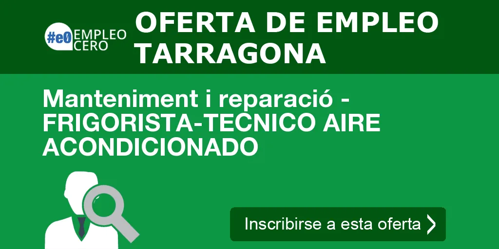 Manteniment i reparació - FRIGORISTA-TECNICO AIRE ACONDICIONADO Manteniment i reparació - FRIGORISTA-TECNICO AIRE ACONDICIONADO