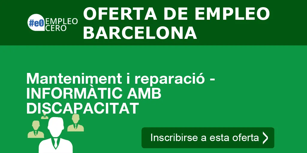 Manteniment i reparació - INFORMÀTIC AMB DISCAPACITAT Manteniment i reparació - INFORMÀTIC AMB DISCAPACITAT