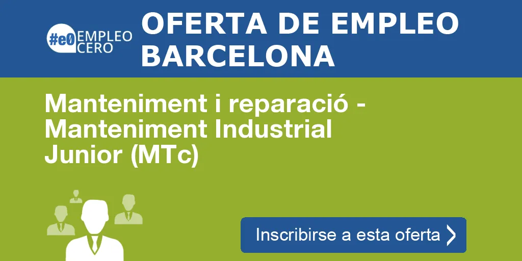 Manteniment i reparació - Manteniment Industrial Junior (MTc) Manteniment i reparació - Manteniment Industrial Junior (MTc)