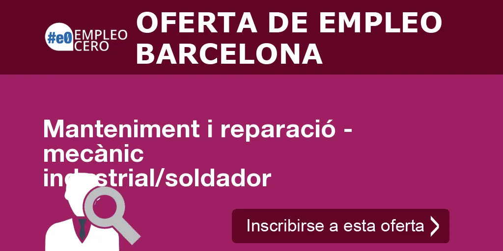 Manteniment i reparació - mecànic industrial/soldador Manteniment i reparació - mecànic industrial/soldador