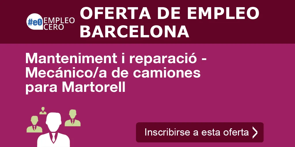 Manteniment i reparació - Mecánico/a de camiones para Martorell Manteniment i reparació - Mecánico/a de camiones para Martorell