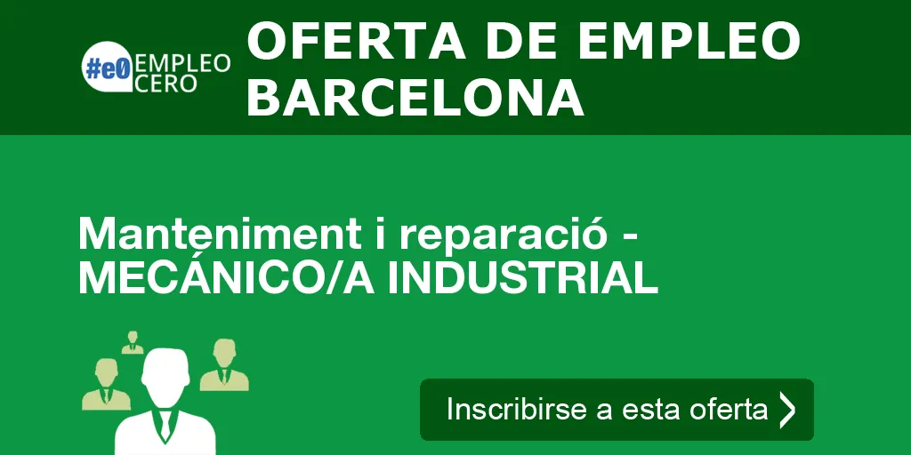 Manteniment i reparació - MECÁNICO/A INDUSTRIAL Manteniment i reparació - MECÁNICO/A INDUSTRIAL
