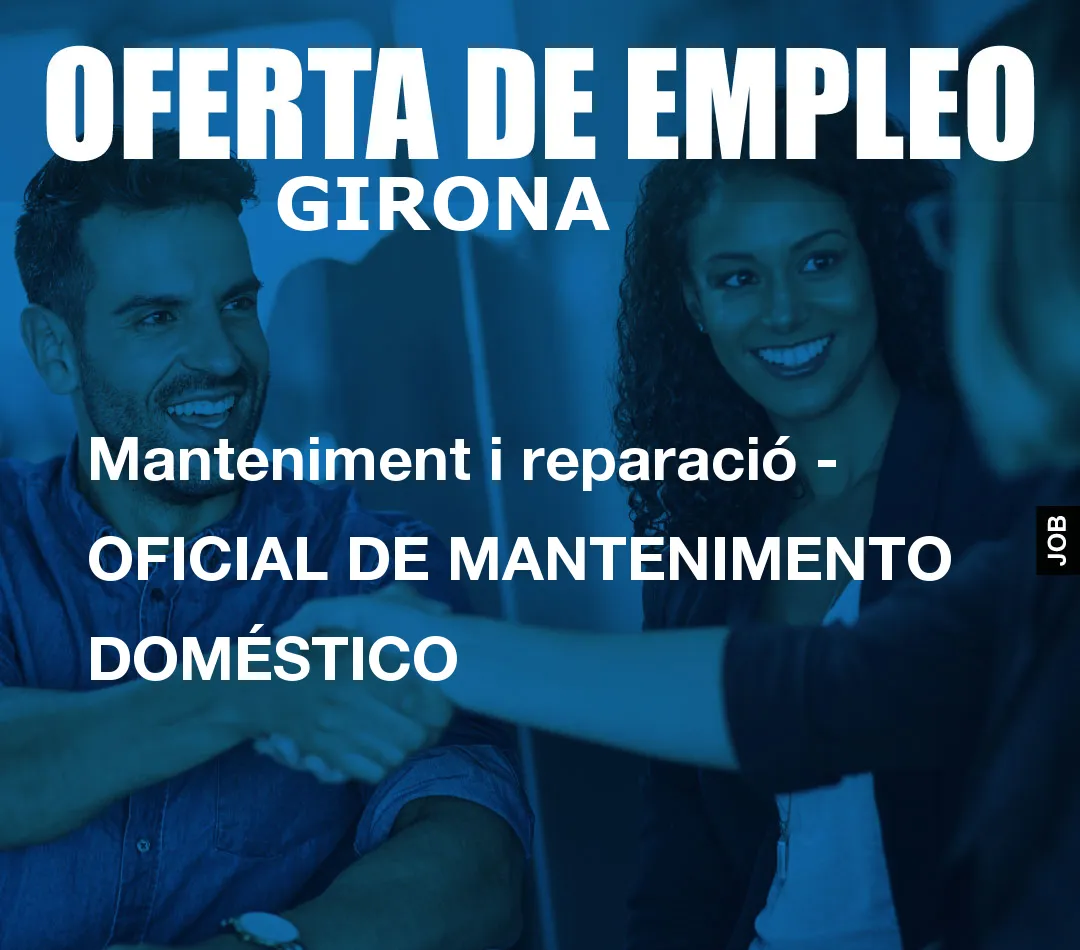 Manteniment i reparació – OFICIAL DE MANTENIMENTO DOMÉSTICO