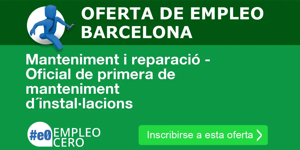 Manteniment i reparació - Oficial de primera de manteniment d´instal·lacions Manteniment i reparació - Oficial de primera de manteniment d´instal·lacions