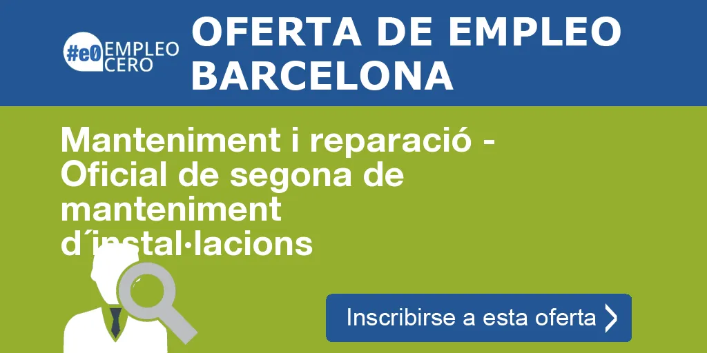 Manteniment i reparació - Oficial de segona de manteniment d´instal·lacions