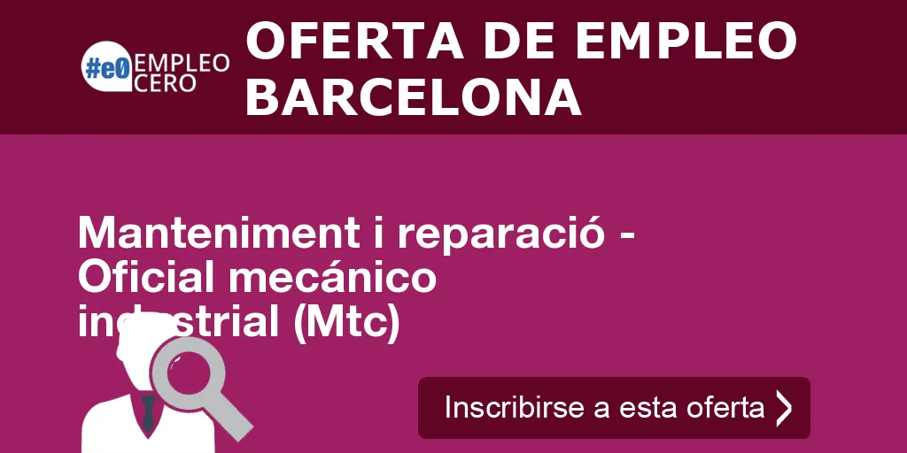 Manteniment i reparació - Oficial mecánico industrial (Mtc) Manteniment i reparació - Oficial mecánico industrial (Mtc)