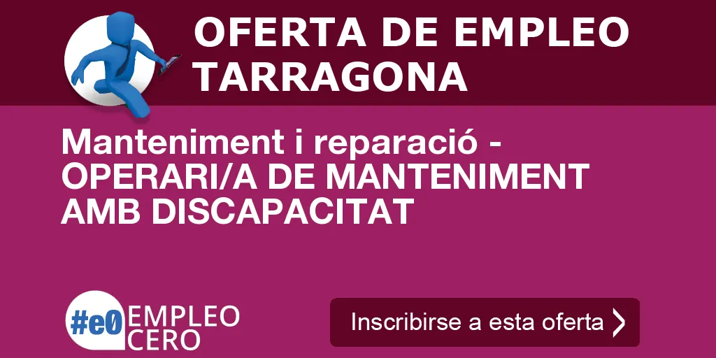Manteniment i reparació - OPERARI/A DE MANTENIMENT AMB DISCAPACITAT