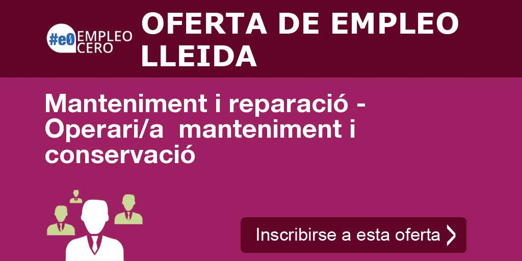 Manteniment i reparació - Operari/a  manteniment i conservació