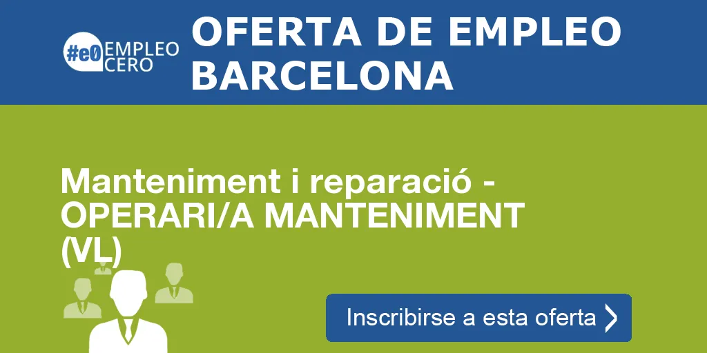 Manteniment i reparació - OPERARI/A MANTENIMENT (VL) Manteniment i reparació - OPERARI/A MANTENIMENT (VL)