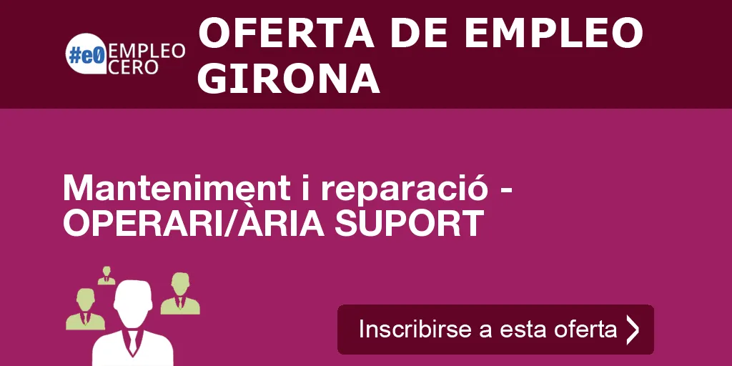 Manteniment i reparació - OPERARI/ÀRIA SUPORT Manteniment i reparació - OPERARI/ÀRIA SUPORT