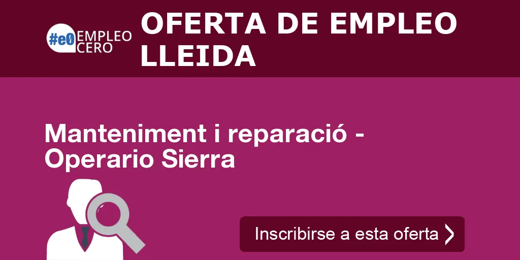 Manteniment i reparació - Operario Sierra Manteniment i reparació - Operario Sierra